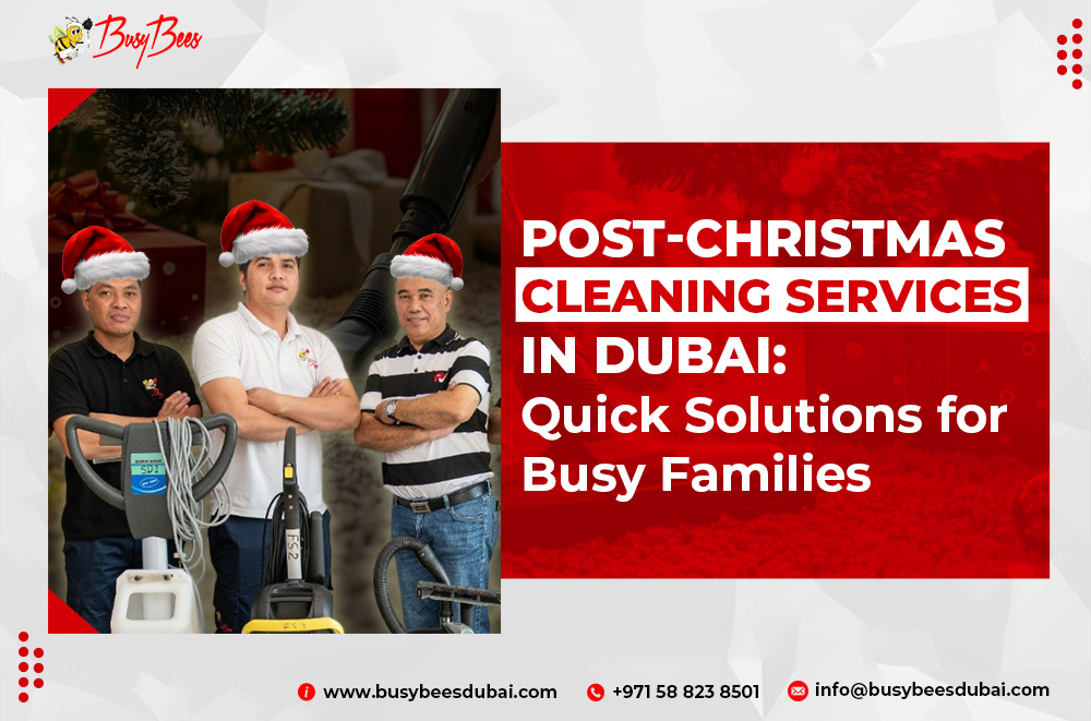 Post-Christmas Cleaning Services in Dubai: Quick Solutions for Busy Families
