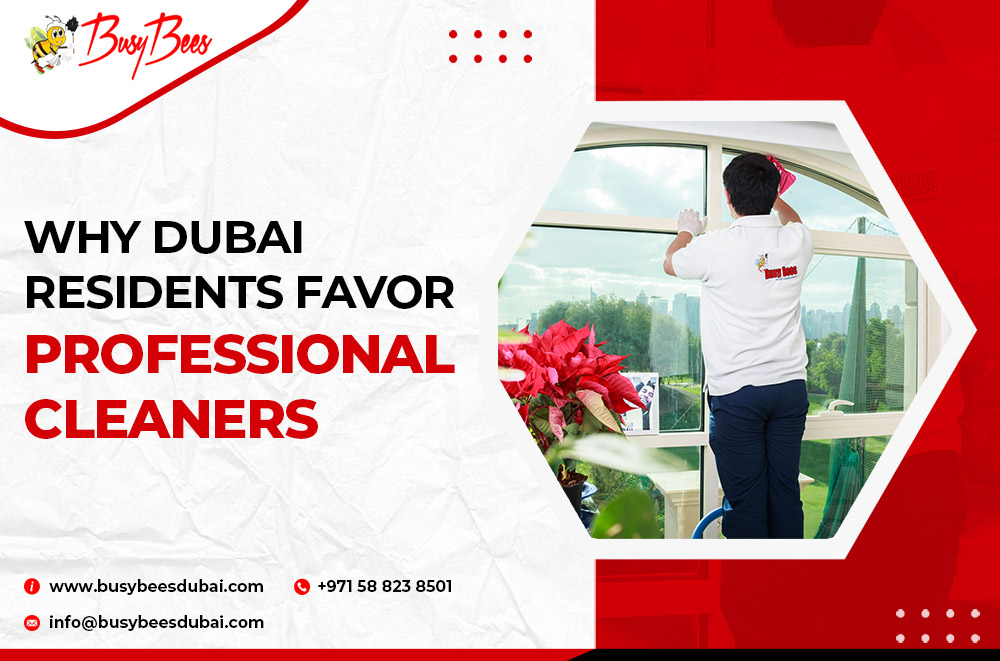 Why Dubai Residents Hire Professional Cleaning Services