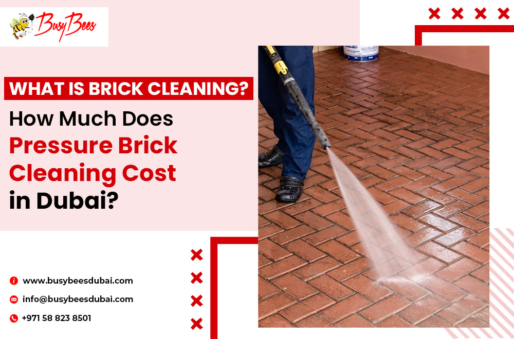 What is Brick Cleaning? How Much Does Pressure Brick Cleaning Cost in Dubai?