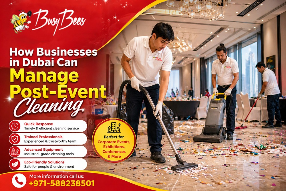 How Businesses in Dubai Can Manage Post-Event Cleaning During the Festive Season (2026 Guide by BusyBees Dubai)